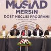 Vali Toros, MÜSİAD üyeleriyle Dost Meclisi’nde buluştu