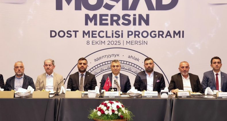 Vali Toros, MÜSİAD üyeleriyle Dost Meclisi’nde buluştu
